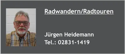 Radwandern/Radtouren   Jürgen Heidemann Tel.: 02831-1419
