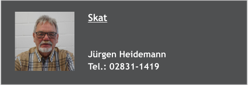 Skat   Jürgen Heidemann Tel.: 02831-1419