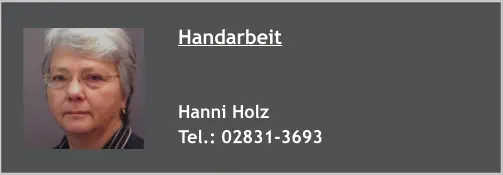 Handarbeit   Hanni Holz Tel.: 02831-3693