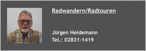 Radwandern/Radtouren   Jürgen Heidemann Tel.: 02831-1419