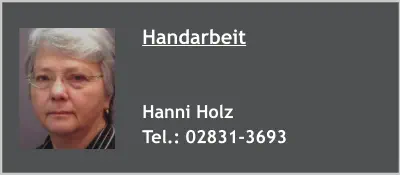 Handarbeit   Hanni Holz Tel.: 02831-3693