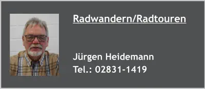 Radwandern/Radtouren   Jürgen Heidemann Tel.: 02831-1419