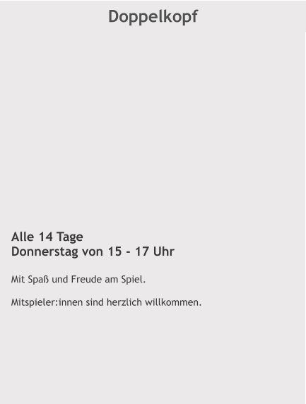 Doppelkopf Alle 14 Tage Donnerstag von 15 - 17 Uhr  Mit Spaß und Freude am Spiel.   Mitspieler:innen sind herzlich willkommen.