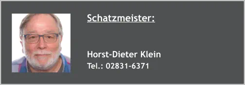 Schatzmeister:   Horst-Dieter Klein Tel.: 02831-6371